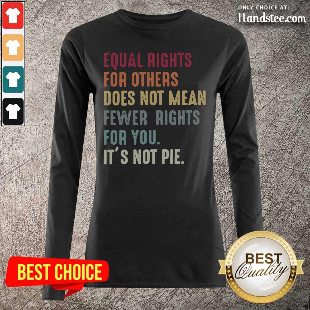 Cheated Equal Rights For Others Does Not Mean Fewer Rights 5 Shirt