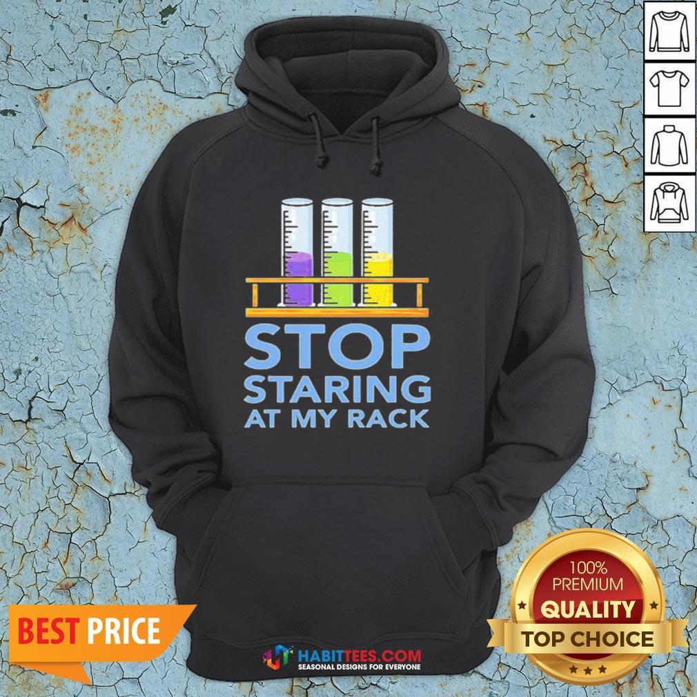 Chemistry Stop Staring At My Rack 2020 Shirt