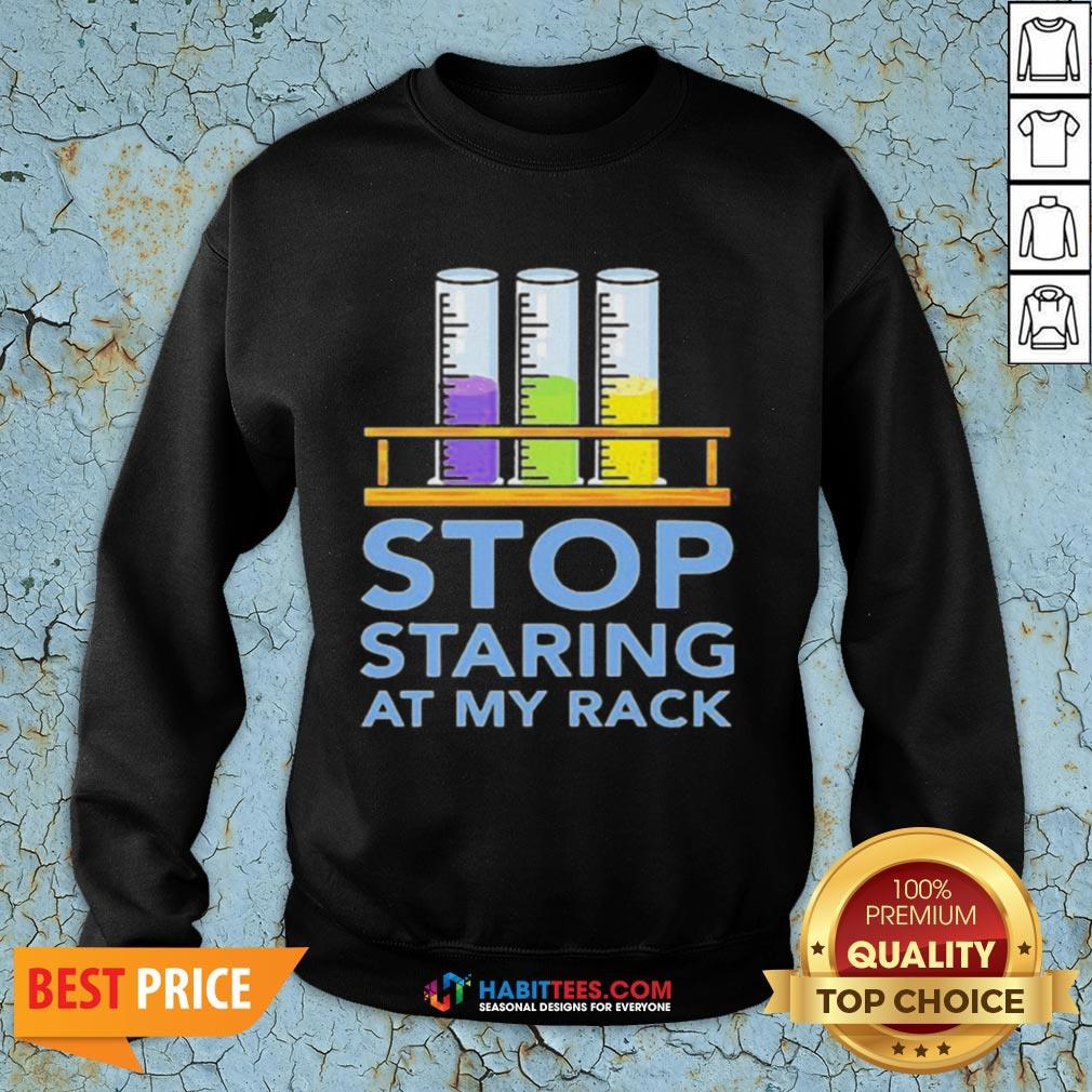 Chemistry Stop Staring At My Rack 2020 Shirt