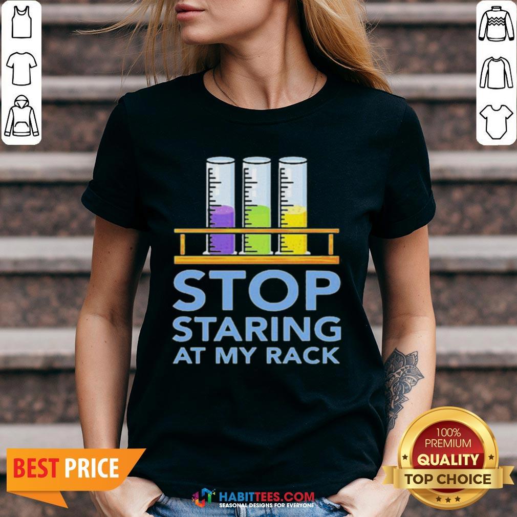 Chemistry Stop Staring At My Rack 2020 Shirt