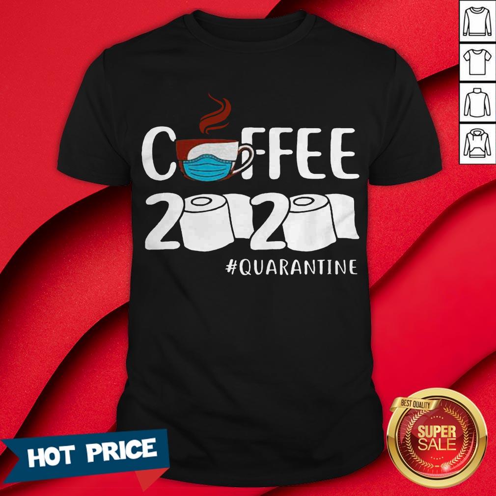 Coffee 2020 Quarantine Coronavirus For T-Shirt