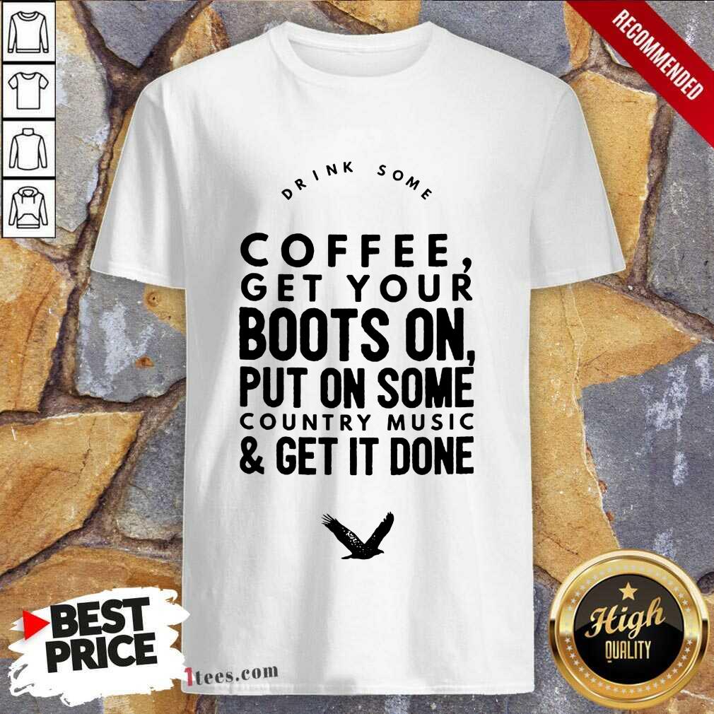 Coffee Boots On Put On Some Shirt