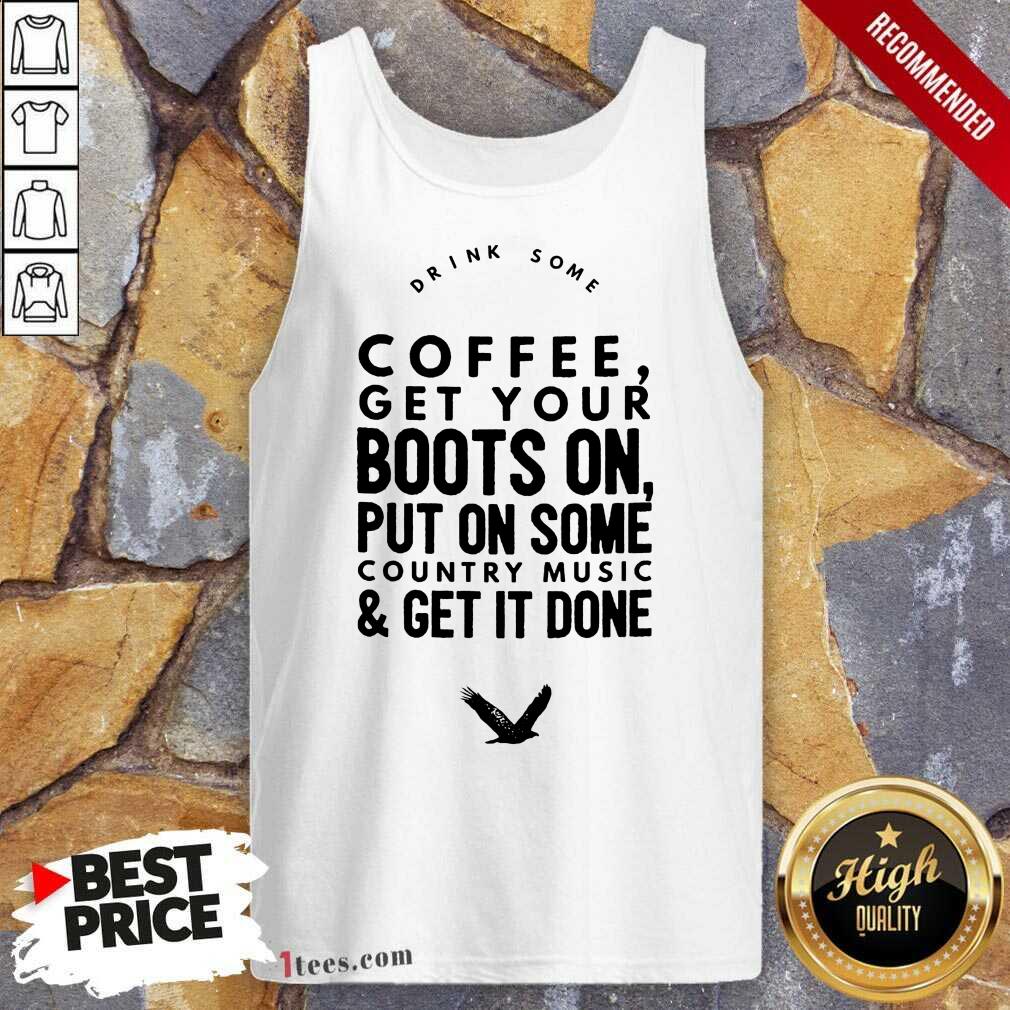 Coffee Boots On Put On Some Shirt