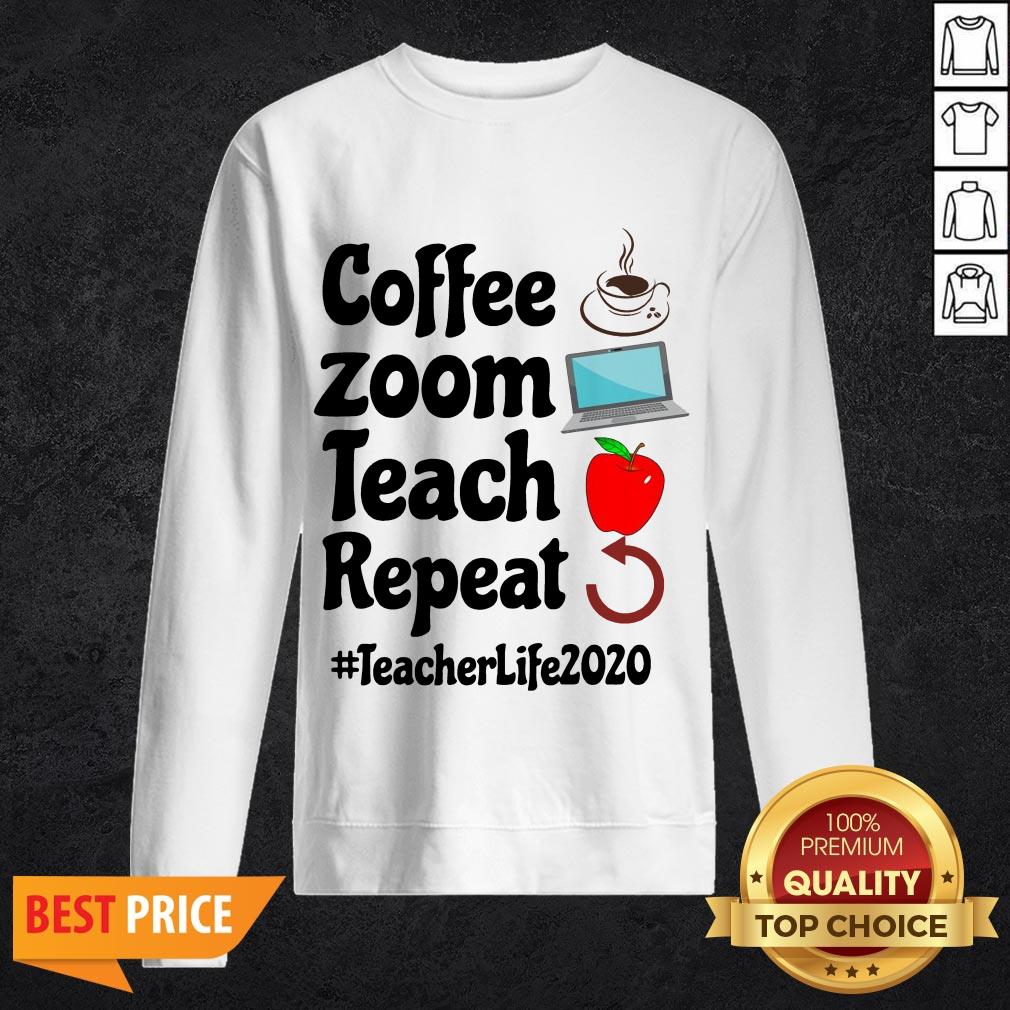 Coffee Zoom Teach Repeat Teacher Life 2020 Shirt