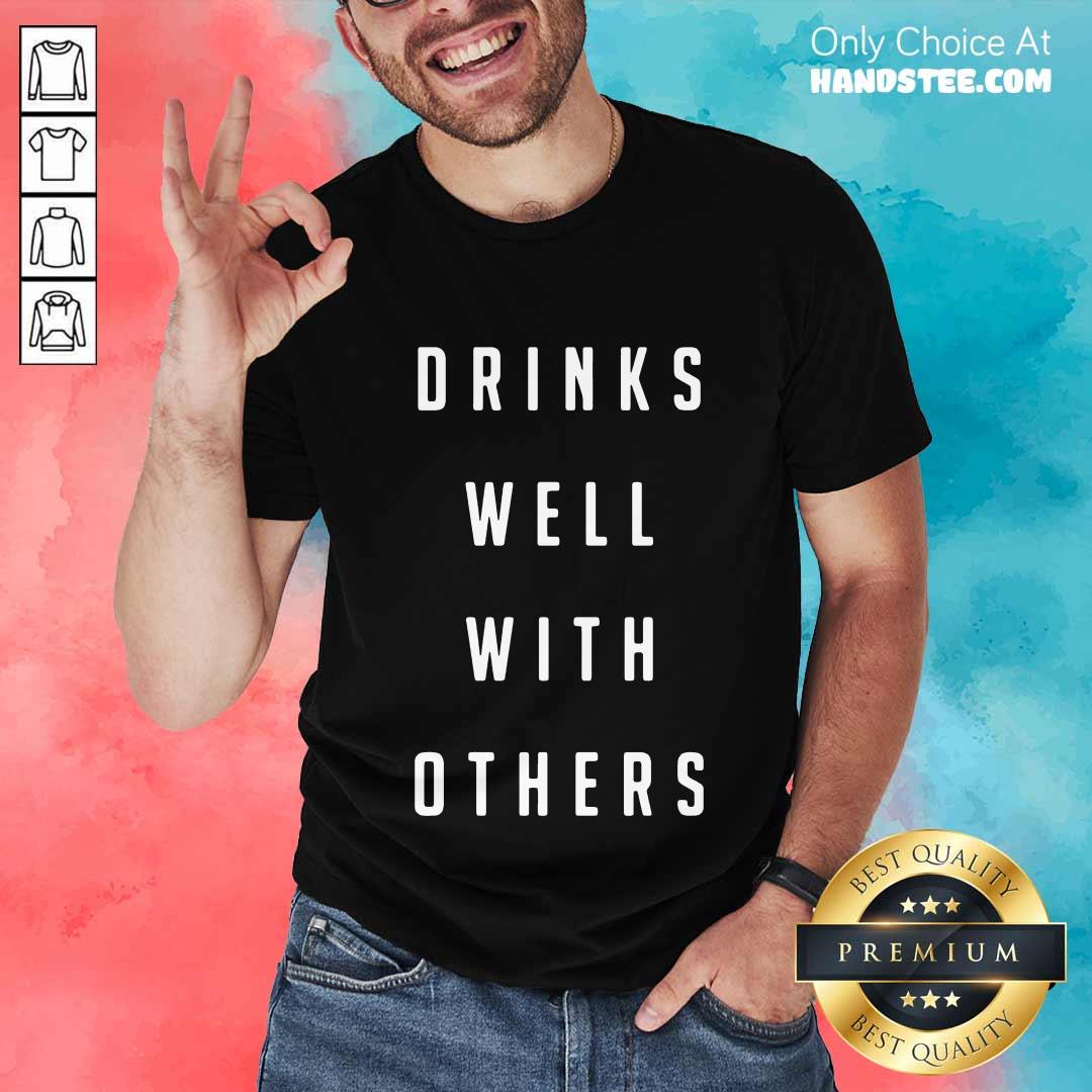 Confident Drinks Well With Others 2 Shirt