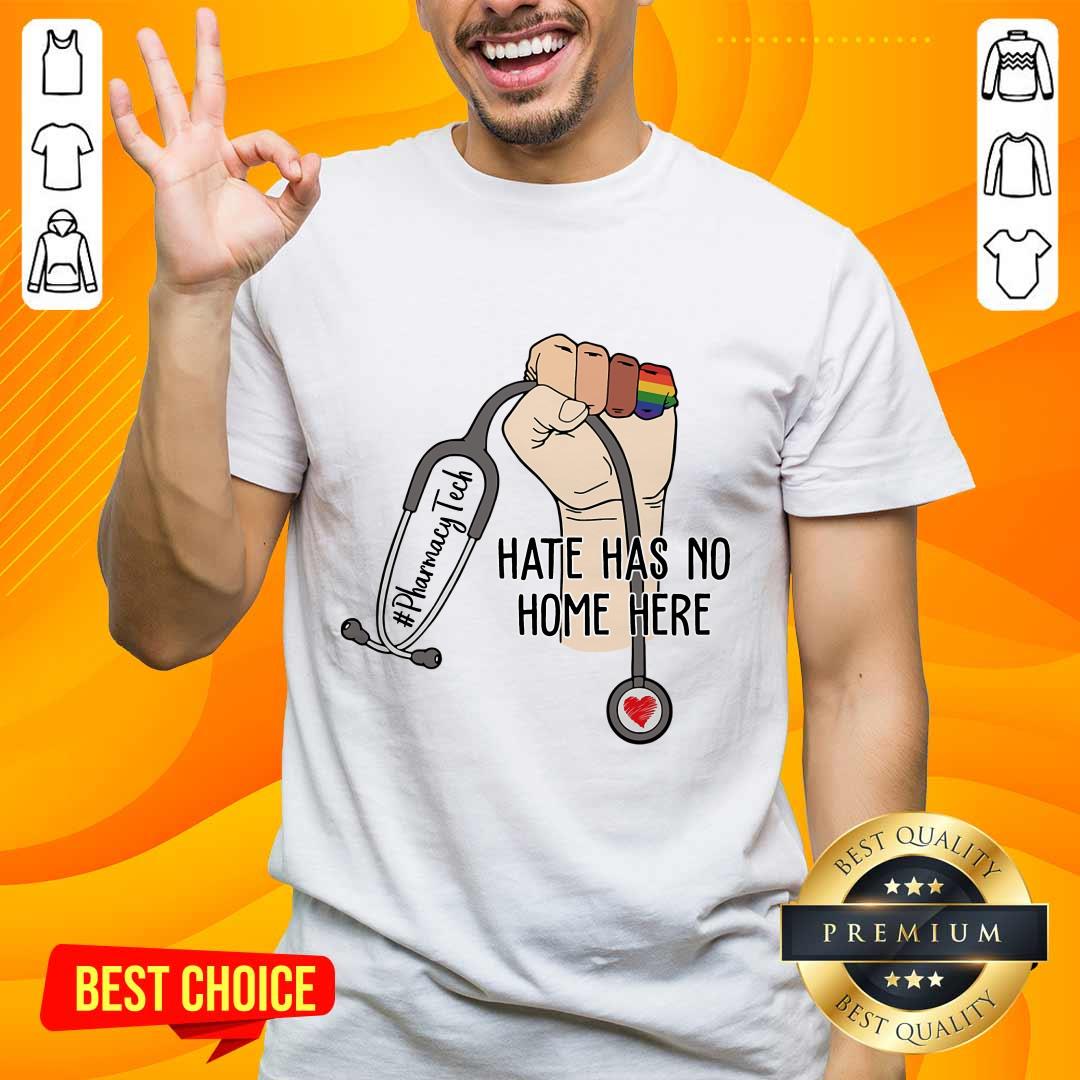 Confident Pharmacy Tech Hate Has No Home Here Shirt