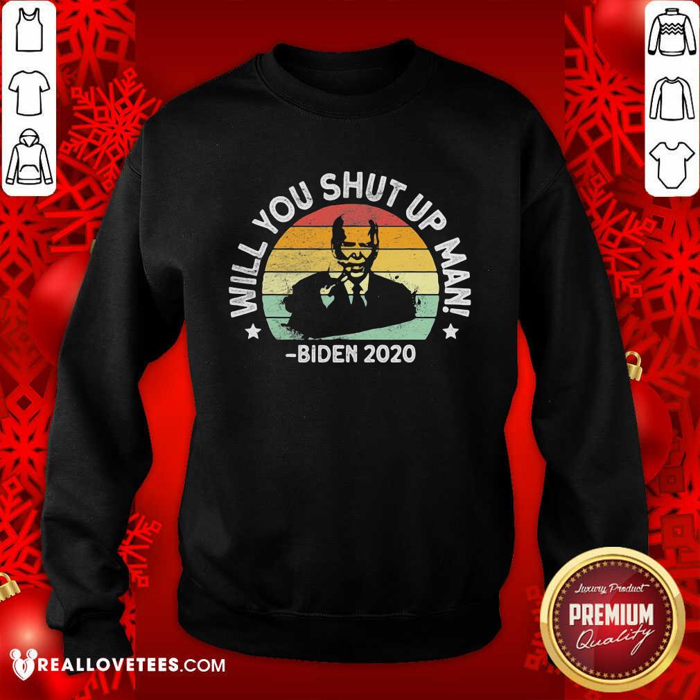 Cool Will You Shut Up Man Joe Biden 2020 President Election Vintage Shirt