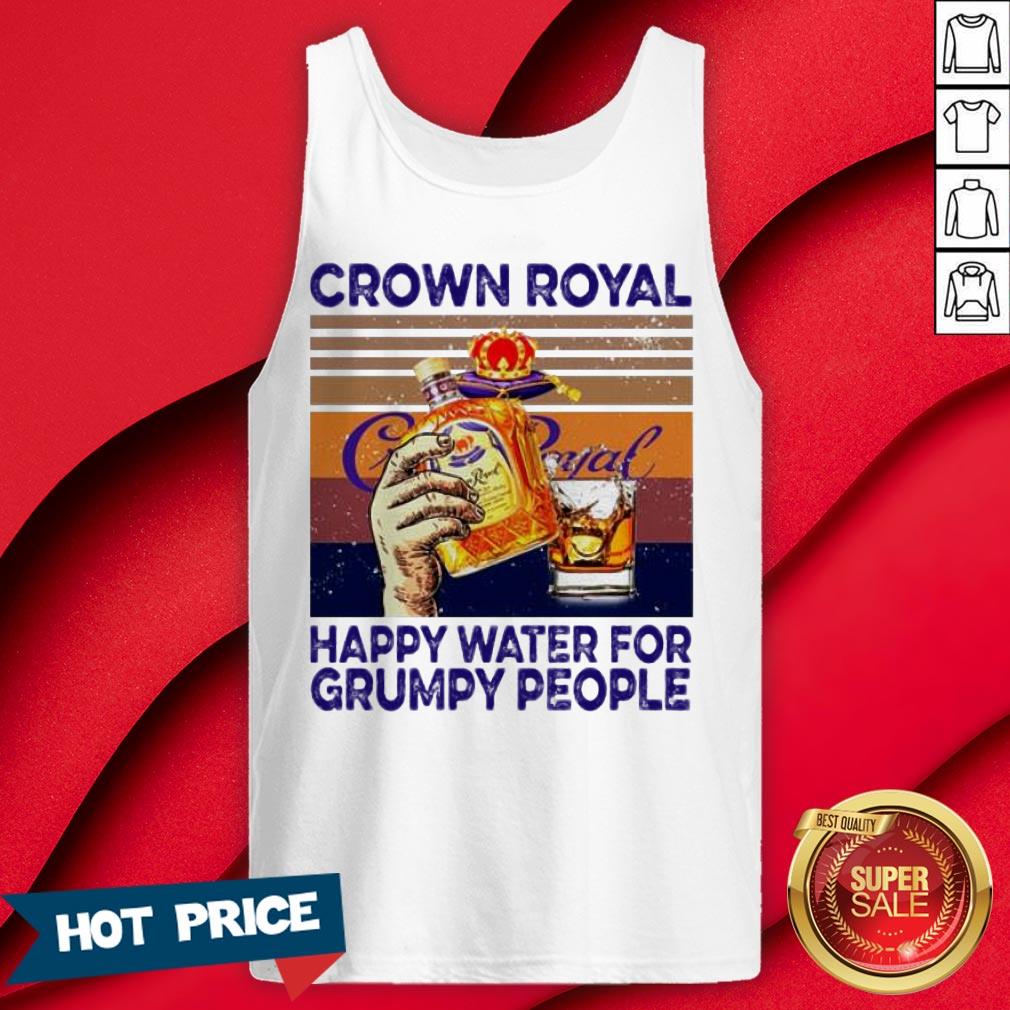 Crown Royal Happy Water For Grumpy People Vintage Shirt