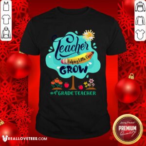 Teacher Helping Little Ones 4th Grade Teacher Shirt