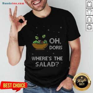 Premium Oh Doris Where’s The Salad Shirt