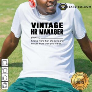 Good Vintage Hr Manager Noun Knows More Than She Says Shirt