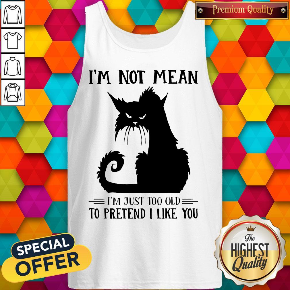 Cute Black Cat I’m Not Mean I’m Just Too Old To Pretend I Like You Shirt