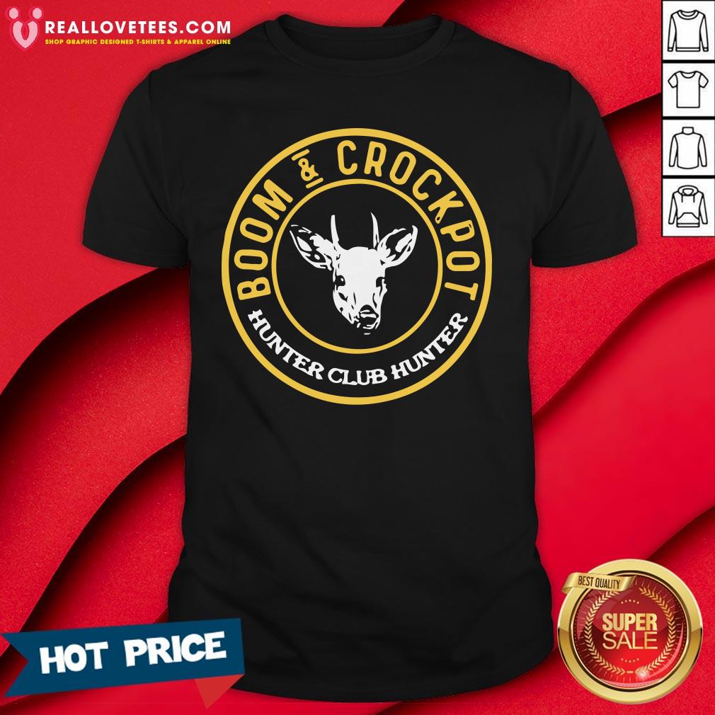 Cute Boom And Crockpot Hunter Club Hunter Shirt