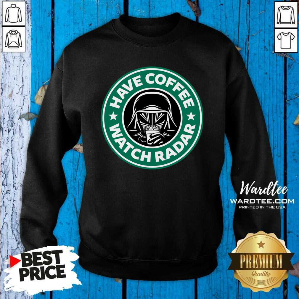 Cute Darth Vader Have Coffee Watch Radar Shirt