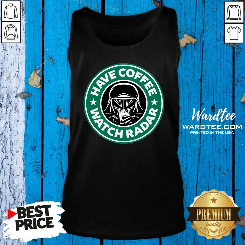 Cute Darth Vader Have Coffee Watch Radar Shirt