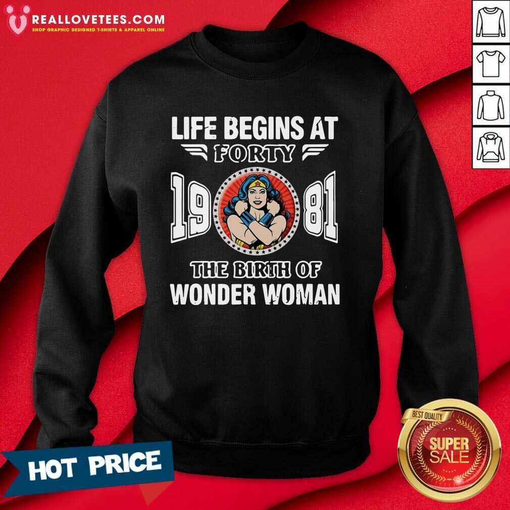 Cute Life Begins At Forty 1981 The Birth Of Wonder Woman Shirt
