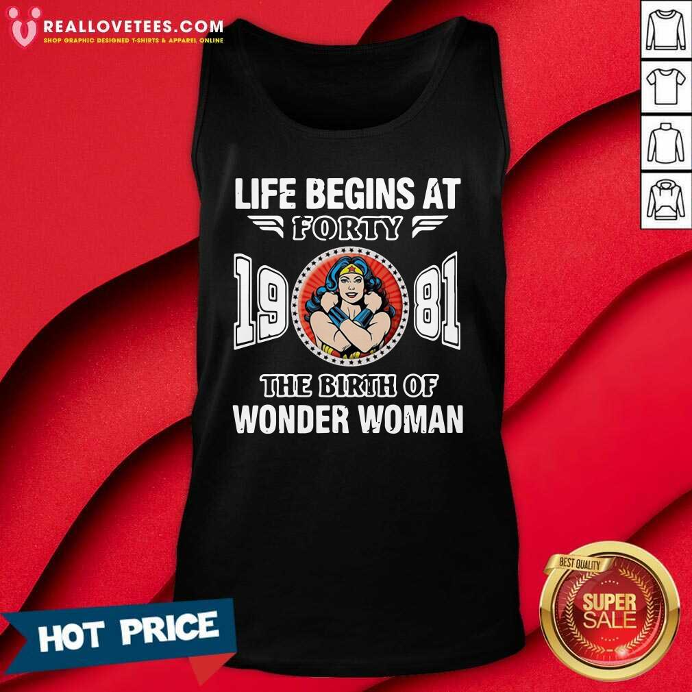 Cute Life Begins At Forty 1981 The Birth Of Wonder Woman Shirt