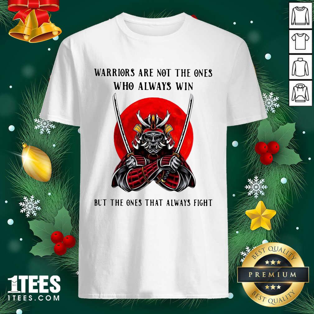 cute-official-warriors-are-not-the-ones-who-always-win-but-the-ones-that-always-fight-shirt.jpg