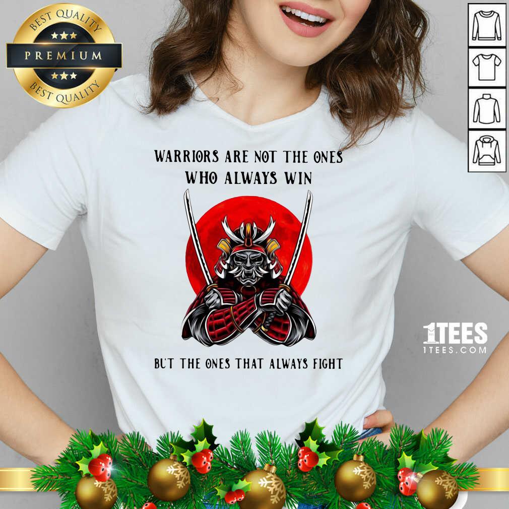 cute-official-warriors-are-not-the-ones-who-always-win-but-the-ones-that-always-fight-v-neck.jpg