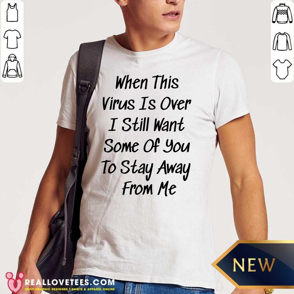 Cute When This Virus Is Over 2020 Funny Social Distancing Shirt