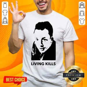 Living Kills Shirt