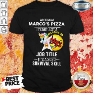 Unicorn Dabbing Working At Marco’s Pizza It’s Not Just A Welcome To Job Title It’s A 2020 Survival Skill Shirt