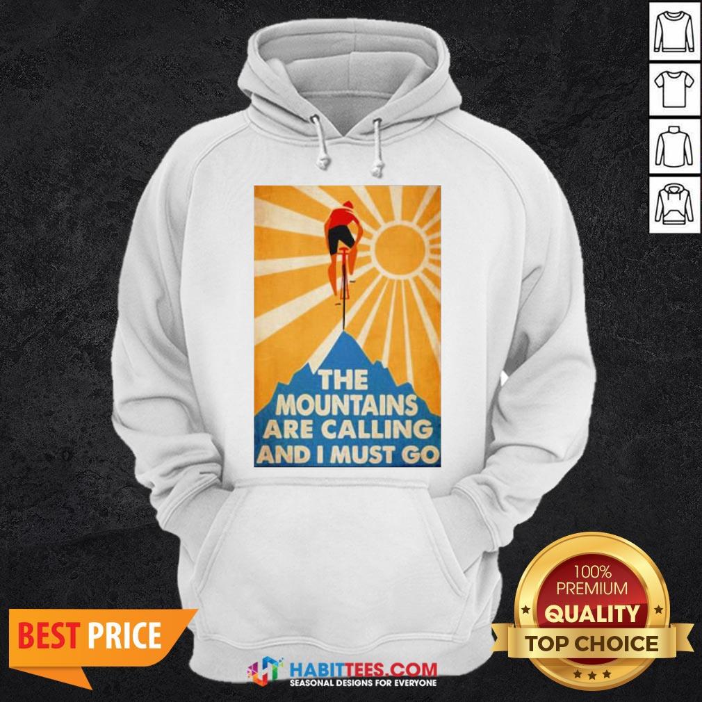 Cycling The Moutains Are Calling And I Must Go Shirt