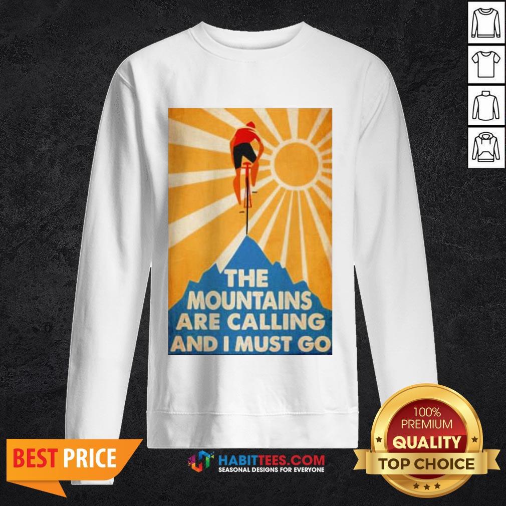 Cycling The Moutains Are Calling And I Must Go Shirt
