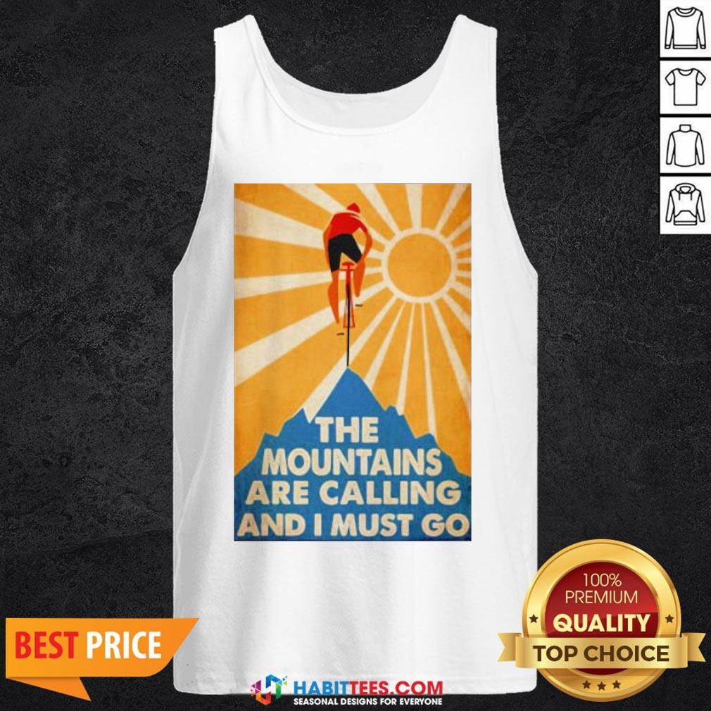 Cycling The Moutains Are Calling And I Must Go Shirt