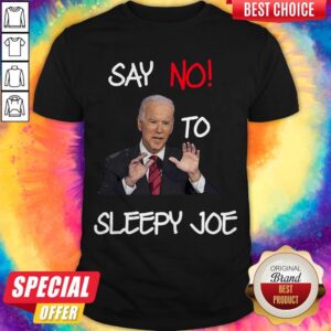 Pretty Joe Biden Say No To Sleeepy Joe Shirt