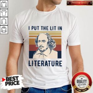 Nice William Shakespeare I Put The Lit In Literature Vintage Shirt