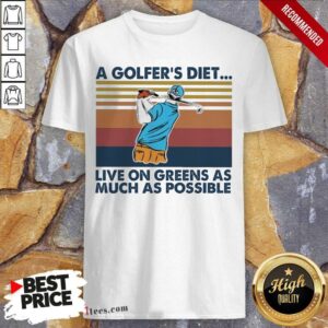 Lovely A Golfers Diet Live On Greens As Much As Possible Vintage Shirt