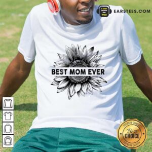 Awesome Best Mom Ever Sunflower Mother Day Shirt