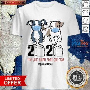 Hot Pitbull Toilet Paper 2020 The Year When Shit Got Real Quarantined Shirt