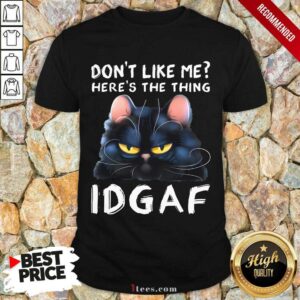 Don'T Like Me Idgaf Cat Shirt