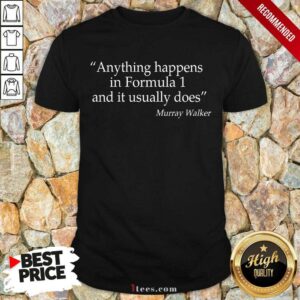 Positive Anything Formula 1 Murray Walker Shirt