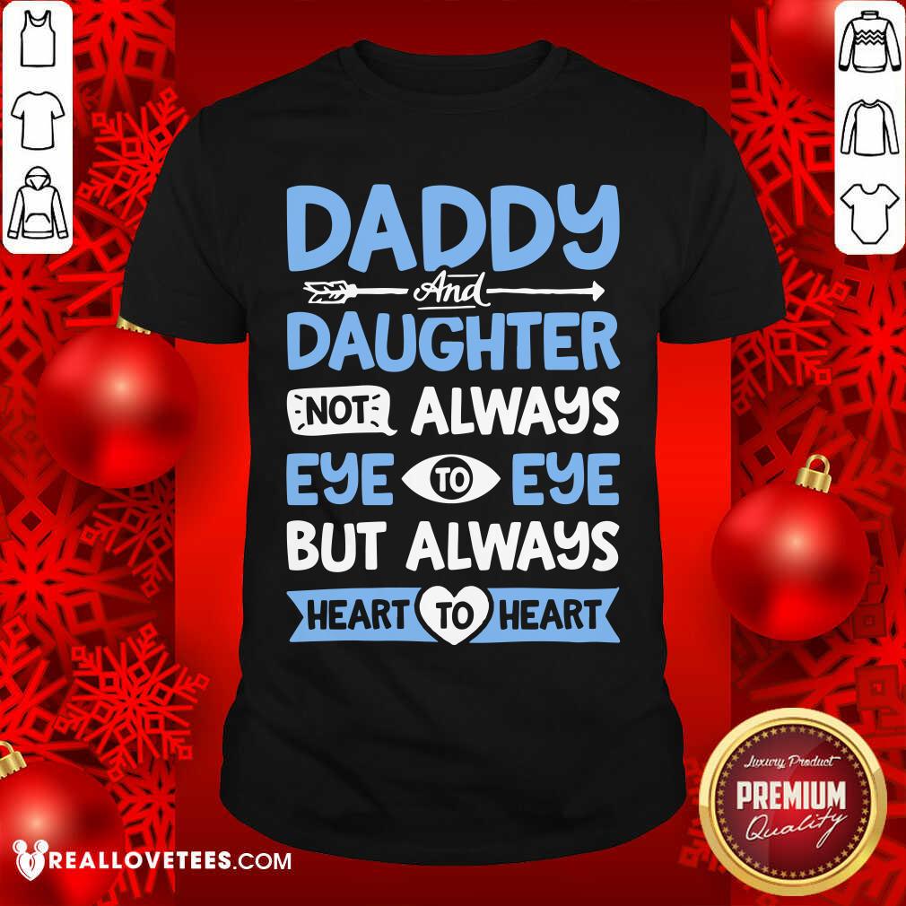 Daddy And Daughter Not Always Eye Shirt
