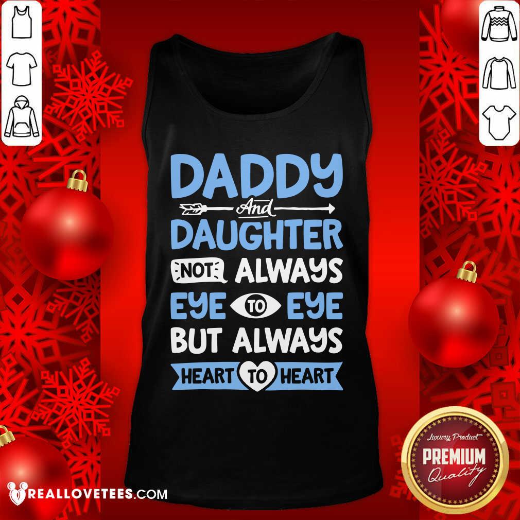 Daddy And Daughter Not Always Eye Shirt