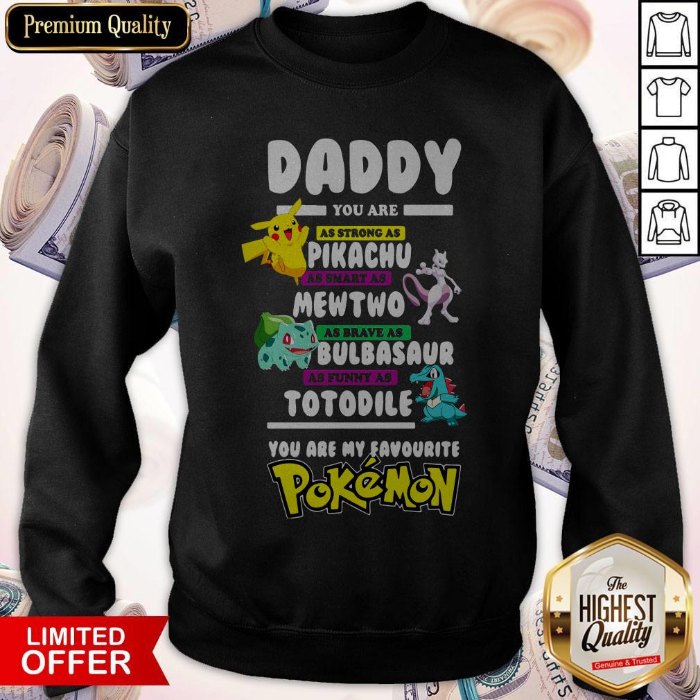 Daddy You Are As Strong As Pikachu Mewtwo Bulbasaur Totodile Pokemon Shirt