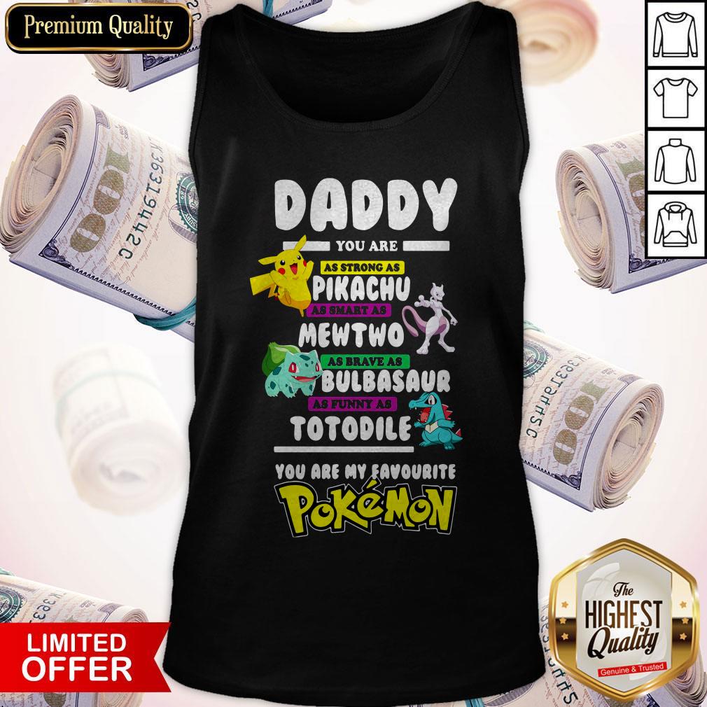 Daddy You Are As Strong As Pikachu Mewtwo Bulbasaur Totodile Pokemon Shirt