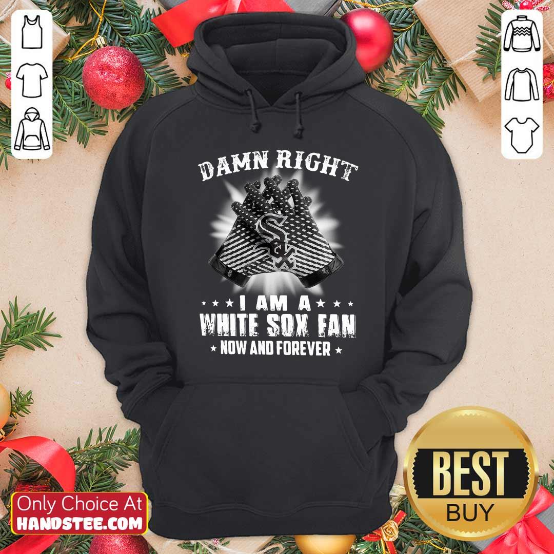 Damn Right I Am A White Sox Fan Now And Forever Stars Shirt