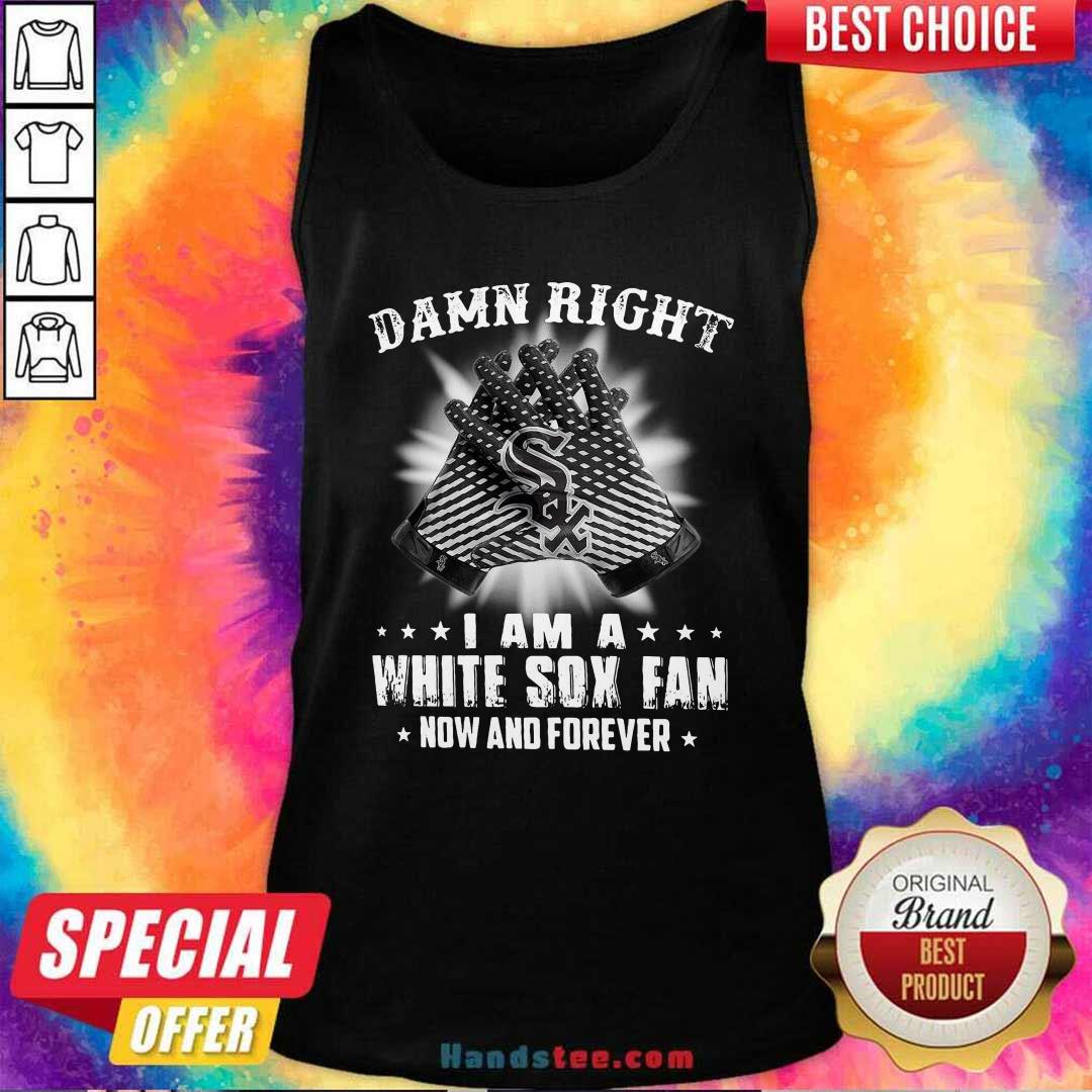 Damn Right I Am A White Sox Fan Now And Forever Stars Shirt