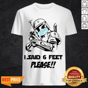 Star Wars Stormtrooper Face Mask I Said 6 Feet Please Shirt