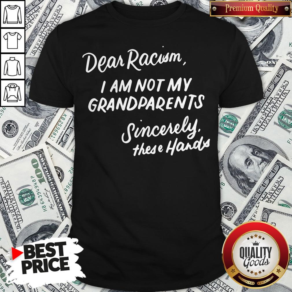 Dear Racism I Am Not My Grandparents Black History Month Premium Shirt