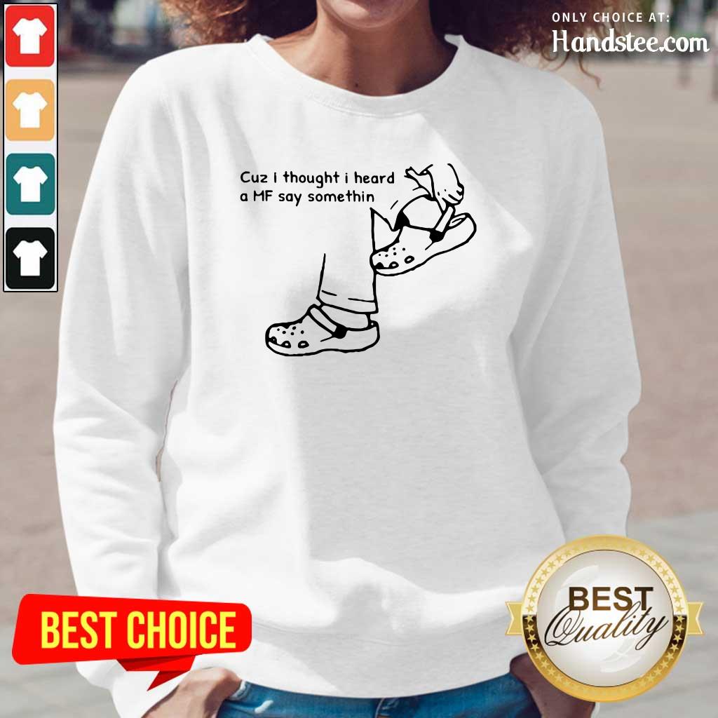 Delighted Cuz I Thought I Heard A MF 7 Say Something Shirt