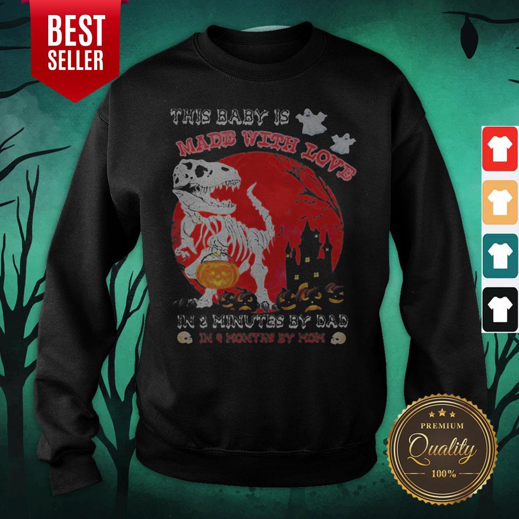 dinosaur-this-baby-is-made-with-love-in-3-minutes-by-dad-in-month-by-mom-sunset-halloween-sweatshirt.jpg