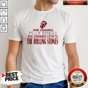 Some Grandmas Play Bingo Real Grandmas Listen To The Rolling Stones Shirt