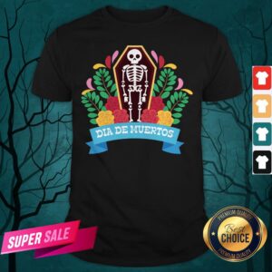 Skeleton Dia De Muertos Day Of The Dead Shirt