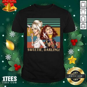 Funny Patsy And Edina Sweetie Darling Vintage Shirt