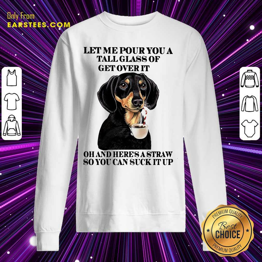 dog-let-me-pour-you-a-tall-glass-osweatshirt.jpg